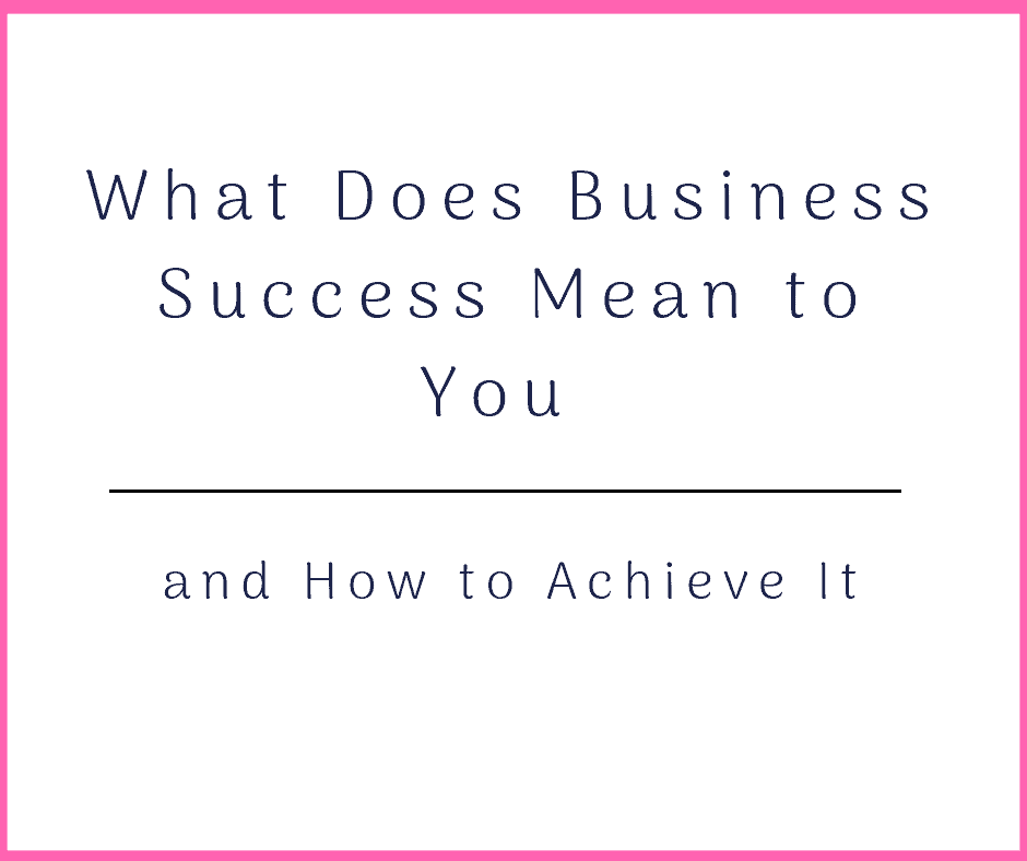 what-does-business-success-mean-to-you-and-how-to-achieve-it